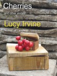 Cherries by Lucy Irvine